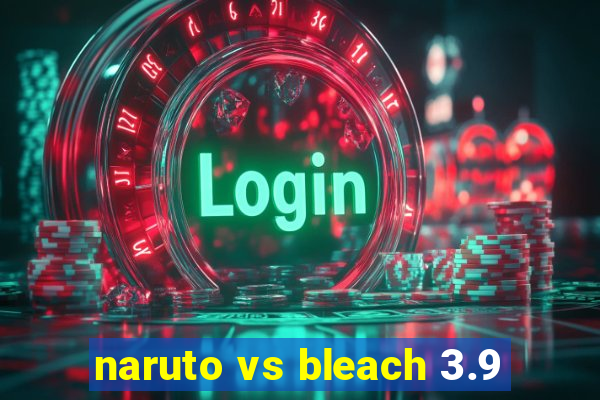 naruto vs bleach 3.9